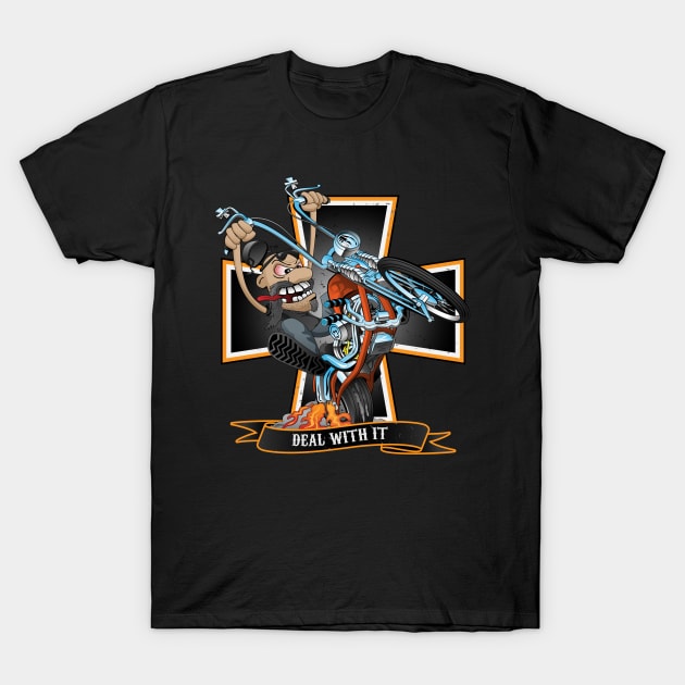 Deal with it -  funny biker riding a chopper, popping a wheelie motorcycle cartoon T-Shirt by hobrath